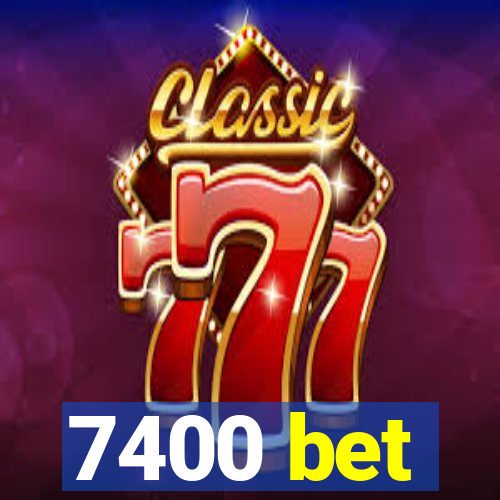 7400 bet